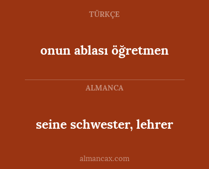 onun ablası öğretmen - seine schwester, lehrer