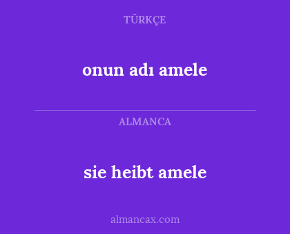 sie heibt amele - onun adı amele