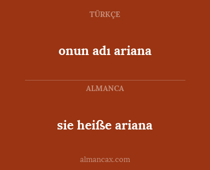 sie heiße ariana - onun adı ariana