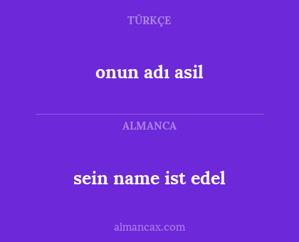 sein name ist edel - onun adı asil
