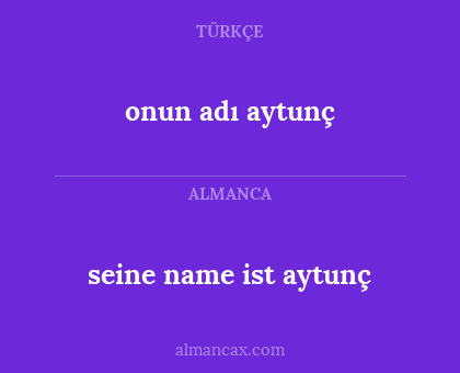 seine name ist aytunç - onun adı aytunç