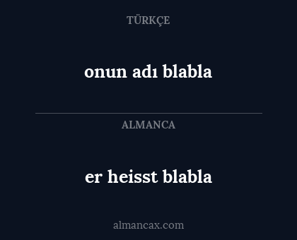 er heisst blabla - onun adı blabla