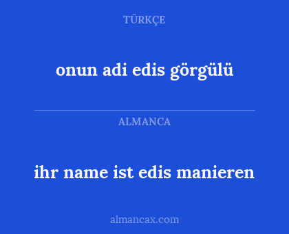 onun adi edis görgülü - ihr name ist edis manieren