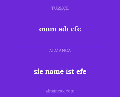 sie name ist efe - onun adı efe