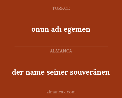 onun adı egemen - der name seiner souveränen