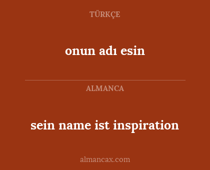 sein name ist inspiration - onun adı esin