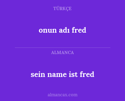 sein name ist fred - onun adı fred