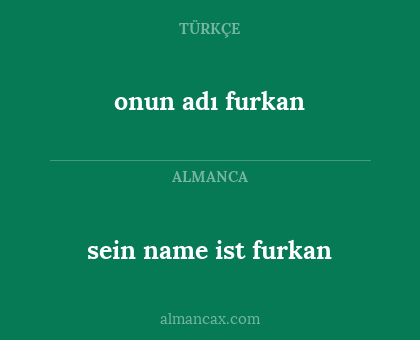 sein name ist furkan - onun adı furkan