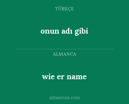 onun adı gibi - wie er name