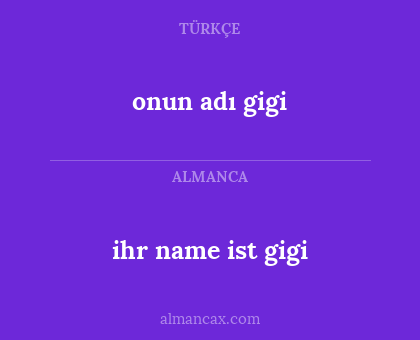 onun adı gigi - ihr name ist gigi
