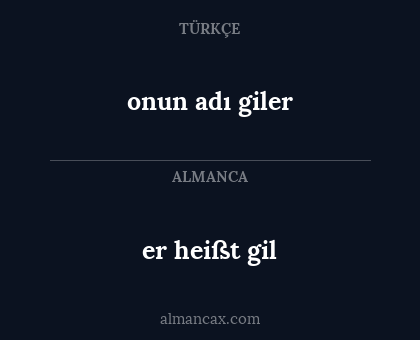 er heißt gil - onun adı giler