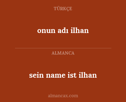 sein name ist ilhan - onun adı ilhan