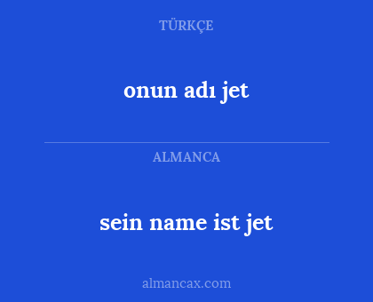 sein name ist jet - onun adı jet