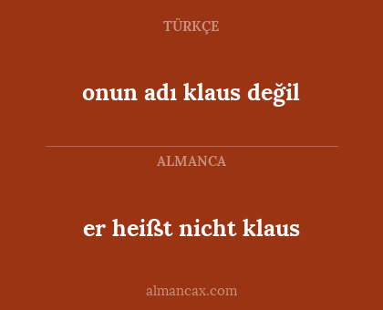 er heißt nicht klaus - onun adı klaus değil