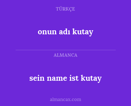 sein name ist kutay - onun adı kutay