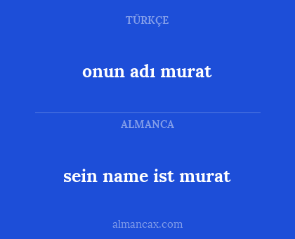 sein name ist murat - onun adı murat
