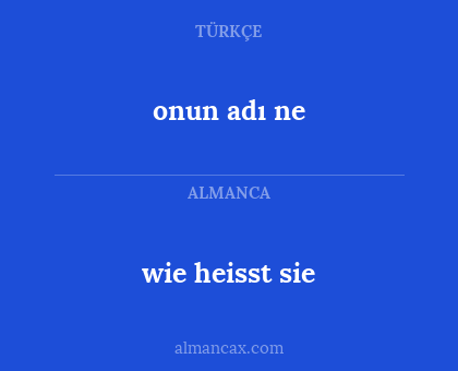 onun adı ne - wie heisst sie