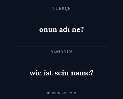 onun adı ne? - wie ist sein name?