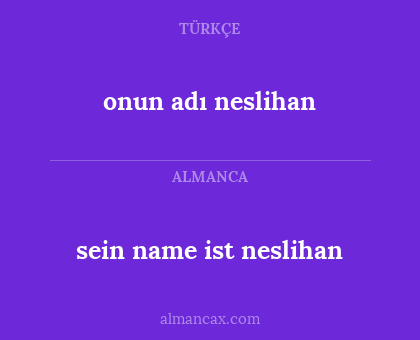 sein name ist neslihan - onun adı neslihan