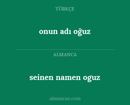 onun adı oğuz - seinen namen oguz