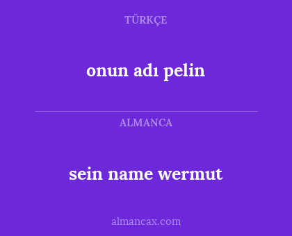 onun adı pelin - sein name wermut