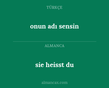 sie heisst du - onun adı sensin