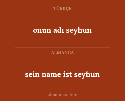 onun adı seyhun - sein name ist seyhun