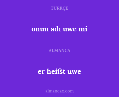 onun adı uwe mi - er heißt uwe