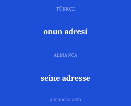 onun adresi - seine adresse