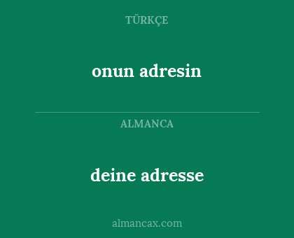 onun adresin - deine adresse
