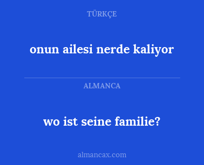 onun ailesi nerde kaliyor - wo ist seine familie?
