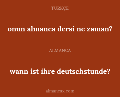 onun almanca dersi ne zaman? - wann ist ihre deutschstunde?