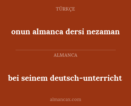onun almanca dersi nezaman - bei seinem deutsch-unterricht