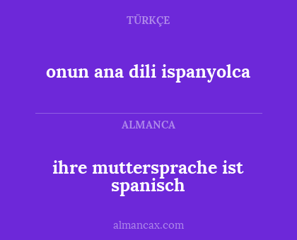 ihre muttersprache ist spanisch - onun ana dili ispanyolca