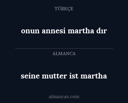 seine mutter ist martha - onun annesi martha dır
