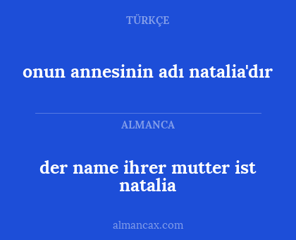 der name ihrer mutter ist natalia - onun annesinin adı natalia'dır