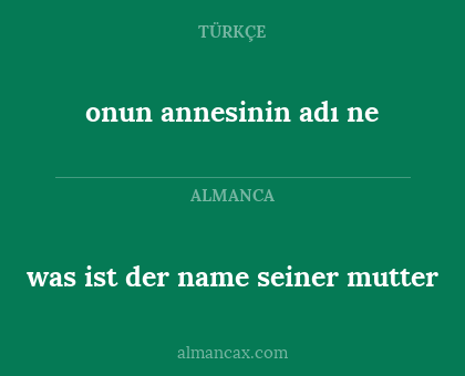 was ist der name seiner mutter - onun annesinin adı ne