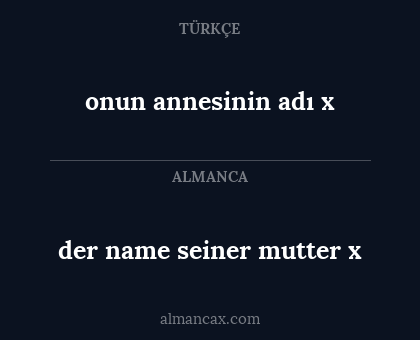 onun annesinin adı x - der name seiner mutter x