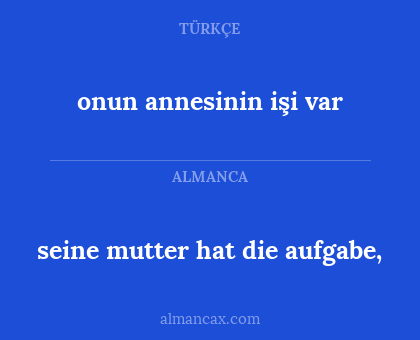 seine mutter hat die aufgabe, - onun annesinin işi var