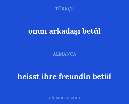 onun arkadaşı betül - heisst ihre freundin betül
