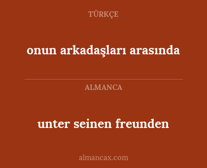 onun arkadaşları arasında - unter seinen freunden