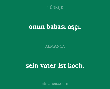 onun babası aşçı. - sein vater ist koch.