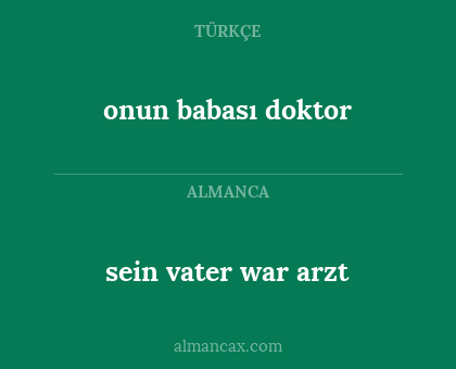 sein vater war arzt - onun babası doktor