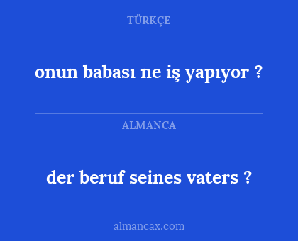 der beruf seines vaters ? - onun babası ne iş yapıyor ?