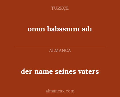 der name seines vaters - onun babasının adı