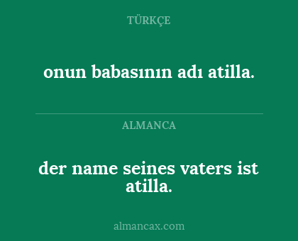 onun babasının adı atilla. - der name seines vaters ist atilla.