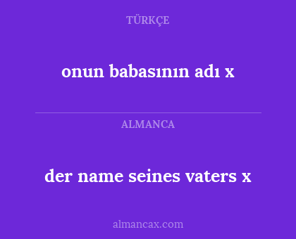 onun babasının adı x - der name seines vaters x