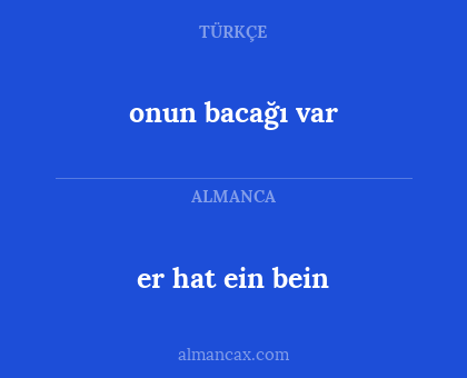 onun bacağı var - er hat ein bein