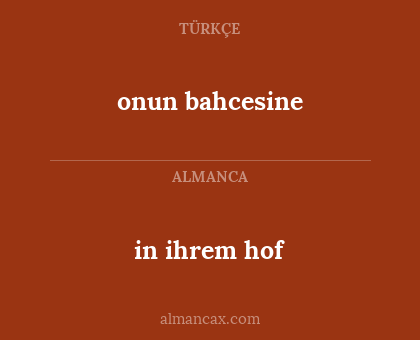 onun bahcesine - in ihrem hof