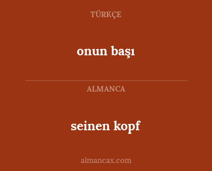 onun başı - seinen kopf
